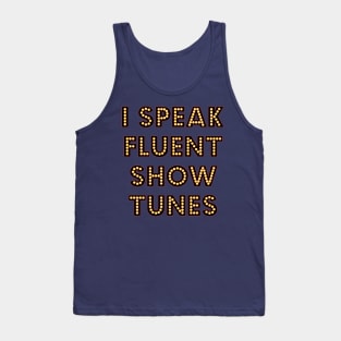 I Speak Fluent Show Tunes Theatre Broadway Lover Nerd Tank Top